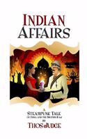 Indian Affairs: A Steampunk Tale Of India And The British Raj