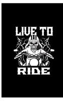Live To Ride: Motorcycle Perfect Gift Lined Notebook/Journal (6x9)