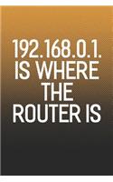 192.168.0.1. Is Where The Router Is