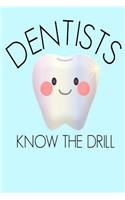 Dentists Know the Drill: Funny hygienist cute tooth molar Gift Book Notepad Notebook Composition and Journal Gratitude Diary presewnt