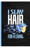 I Slay Hair For A Living