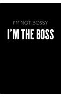 I'm Not Bossy I'm The Boss