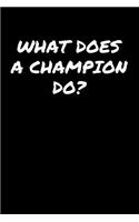 What Does A Champion Do