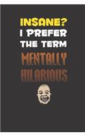 Mentally Hilarious Humor Notebook Journal