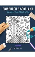 Edinburgh & Scotland: AN ADULT COLORING BOOK: Edinburgh & Scotland - 2 Coloring Books In 1