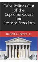 Take Politics Out of the Supreme Court and Restore Freedom