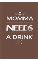 Momma Needs a Drink: Blank Lined Journal for Mom to Write Down Recipes, Memories or Remedies.