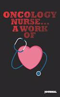 Oncology Nurse Journal: A Work of Heart Journal/Notebook Gift (6 X 9 - 110 Blank Pages)