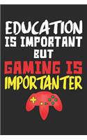 Education Is Important But Gaming Is Importanter