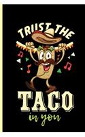 Trust the Taco in You: Cinco De Mayo Fiesta notebooks gift (6x9) Lined notebook