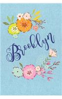 Brooklyn: Personalized Name and Floral Design on Blue Teal Pattern, Lined Paper Note Book For Girls To Draw, Sketch & Crayon or Color (Kids Teens and Adult Jo