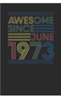 Awesome Since June 1973: Graph Paper Notebook - Happy Birthday Gift or Happy Anniversary Gift Idea