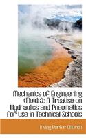 Mechanics of Engineering (Fluids): A Treatise on Hydraulics and Pneumatics for Use in Technical Scho