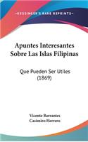 Apuntes Interesantes Sobre Las Islas Filipinas