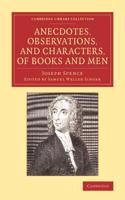 Anecdotes, Observations, and Characters, of Books and Men: Collected from the Conversation of MR Pope, and Other Eminent Persons of His Time