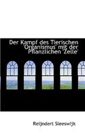 Der Kampf Des Tierischen 'Organismus' Mit Der Pflanzlichen 'Zelle': (English)