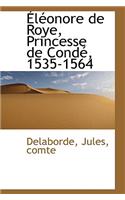 Eleonore de Roye, Princesse de Conde, 1535-1564