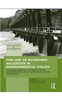 The Use of Economic Valuation in Environmental Policy