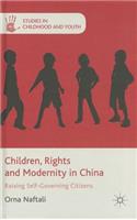 Children, Rights and Modernity in China: Raising Self-Governing Citizens