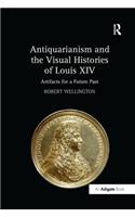 Antiquarianism and the Visual Histories of Louis XIV
