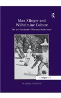 Max Klinger and Wilhelmine Culture