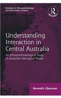 Routledge Revivals: Understanding Interaction in Central Australia (1985)