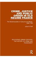 Crime, Justice and Public Order in Old Regime France