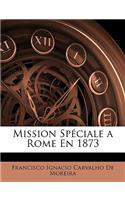 Mission Spéciale a Rome En 1873