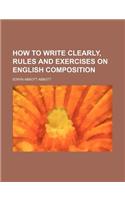 How to Write Clearly, Rules and Exercises on English Composition