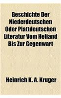 Geschichte Der Niederdeutschen Oder Plattdeutschen Literatur Vom Heliand Bis Zur Gegenwart