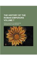 The History of the Roman Emperors; From Augustus to Constantine Volume 7