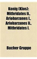 Knig (Kios): Mithridates II., Ariobarzanes I., Ariobarzanes II., Mithridates I.