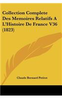 Collection Complete Des Memoires Relatifs A L'Histoire de France V36 (1823)