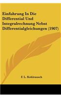 Einfuhrung in Die Differential Und Integralrechnung Nebst Differentialgleichungen (1907)