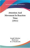 Attention And Movement In Reaction Time (1911)