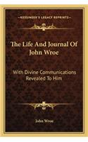 Life and Journal of John Wroe: With Divine Communications Revealed to Him