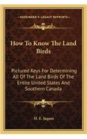 How to Know the Land Birds