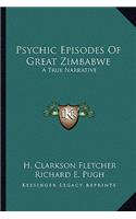 Psychic Episodes of Great Zimbabwe