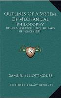 Outlines of a System of Mechanical Philosophy: Being a Research Into the Laws of Force (1851)