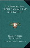Fly Fishing For Trout, Salmon, Bass And Panfish