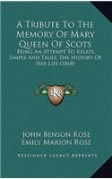 A Tribute to the Memory of Mary Queen of Scots