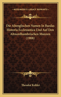 Altenglischen Namen In Baedas Historia Ecclesiastica Und Auf Den Altnordhumbrischen Munzen (1908)