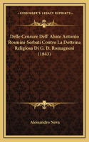 Delle Censure Dell' Abate Antonio Rosmini-Serbati Contro La Dottrina Religiosa Di G. D. Romagnosi (1843)