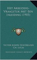 Het Arbeiders-Vraagstuk Met Een Inleiding (1905)