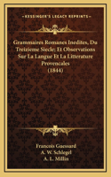 Grammaires Romanes Inedites, Du Treizieme Siecle; Et Observations Sur La Langue Et La Litterature Provencales (1844)