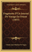 Fragments D'Un Journal De Voyage En Orient (1855)