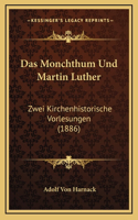 Das Monchthum Und Martin Luther: Zwei Kirchenhistorische Vorlesungen (1886)