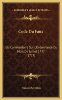 Code Du Faux: Ou Commentaire Sur L'Ordonnance Du Mois De Juillet 1737 (1774)