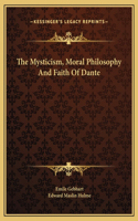 The Mysticism, Moral Philosophy And Faith Of Dante