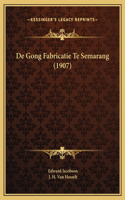 De Gong Fabricatie Te Semarang (1907)
